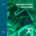 Milk Bar & F3D3 B - Disco Fever (Radio Edit)