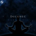 Dulehec - Dark Soul (Original Mix)