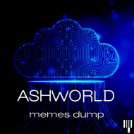 ASHWORLD - Memes dump