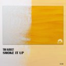 Tim August - Smoke It Up