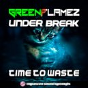 Greenflamez & Under Break - Time To Waste (Original Mix)