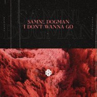 SAMN! & DogMan - I Don\'t Wanna Go
