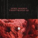 SAMN! & DogMan - I Don't Wanna Go
