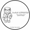 Max Esposito - Topped (Original Mix)