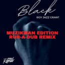 Roy Jazz Grant - Black (Muzikman Edition Rub-A-Dub Remix)