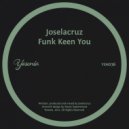 Joselacruz - Funk Keen You (Original Mix)