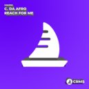 C. Da Afro - Reach For Me (Original Mix)