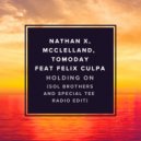 Nathan X, McClelland, Tomoday feat Felix Culpa - Holding On