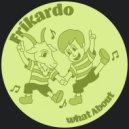 Frikardo - What About (Original Mix)