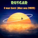 RUSGAR - I was Lost (May mix 2022)