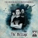 Dj T-Go & Deathblow & Da Mouth of Madness - The Message (Original Mix)