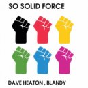 Dave Heaton, Blandy - So Solid Force (Club Instrumental Mix)