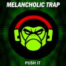 Melancholic Trap - Push It