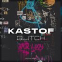 KASTOF - Glitch (Original Mix)