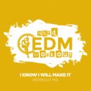 Hard EDM Workout - I Know I Will Make It