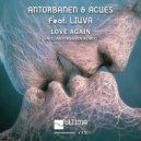 Antorbanen, Acues, Liuva - Love Again (Antorbanen Remix)