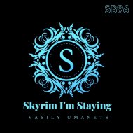 Vasily Umanets - Skyrim I\'m Staying