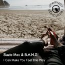 Suzie Mac & B.A.N.G! - I Can Make You Feel This Way (Extended)