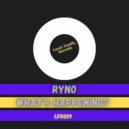 Ryno - What\'s Happening? (Original mix)