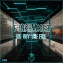 Funkhauser - We Got The Fire