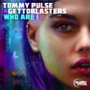 Tommy Pulse, Gettoblasters - Who Are I (Original Mix)