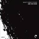 Abe Van Dam - What\'s Mine Is Yours (Original Mix)