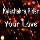 Kalachakra Rider - Your Love (Original Mix)