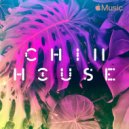 Apple Music - Chill House 2022-06-10 (mix)