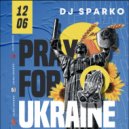 DJ SPARKO - PRAY FOR UKRAINE ()
