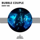 Bubble Couple - Deny Me (Original Mix)