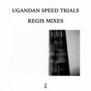 Ugandan Speed Trials - Untitled 2 (Regis Mix)