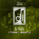 DJ Taco - I Think I Want U