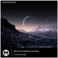 WazToo, Moosa Saleem - Stopping Me