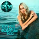 Djs Vibe - Oceans Trance Mix 2022 ()