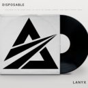 Lanyx - Disposable (Original Mix)