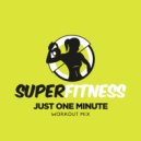 SuperFitness - Just One Minute (Workout Mix Edit 132 bpm)