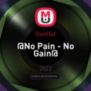 GunOut - @No Pain - No Gain@ (Original Mix)