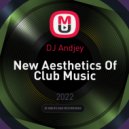 DJ Andjey - New Aesthetics Of Club Music ()