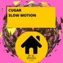 CUGAR - Slow Motion (Original mix)