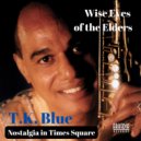 T.K. Blue & Eric Reed & Randy Brecker & Jeff - Nostalgia in Times Square (feat. Jeff (from Wise Eyes of the Elders)