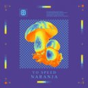 Yo Speed - Naranja (Original Mix)