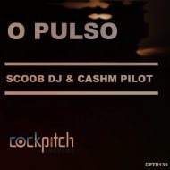 Cashm Pilot, Scoob DJ - O Pulso