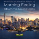Phil Simpkin, The Wise Bloods, Ted Ganung - Morning Feeling (Rhythmic Souls Remix)