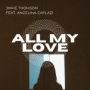 Jamie Thomson Feat. Angelina Caplazi - All My Love (Original Mix)