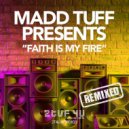 MADD TUFF Project - Faith Is My Fire (Confused Rebuilt O Dub)