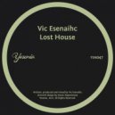 Vic Esenaihc - Lost House (Original Mix)