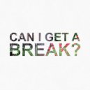 Punchline - Can I Get A Break? ()