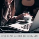 LofiCentral & Musica Relajante Para Estudiar & Estudio Brillante - Vibrante