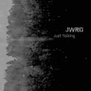 JWRD - Just talking ()