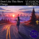 Flanga - I Dont Like This Show (Original Mix)